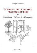 Couverture de Nouveau dictionnaire pratique du bois de menuiserie, ébénisterie, charpente